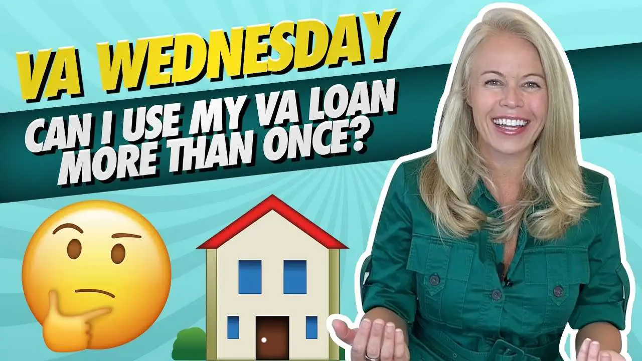 VA Wednesday: Can You Use Your VA Mortgage/VA Loan More Than Once ...