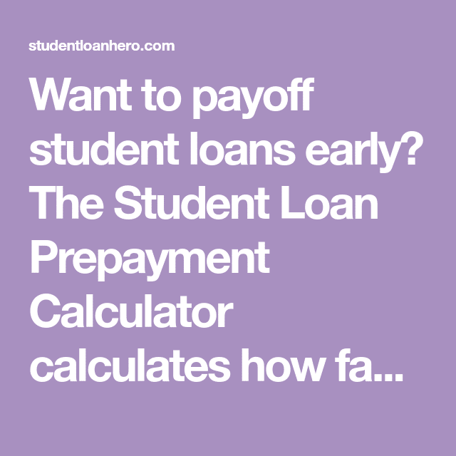 Want to payoff student loans early? The Student Loan Prepayment ...