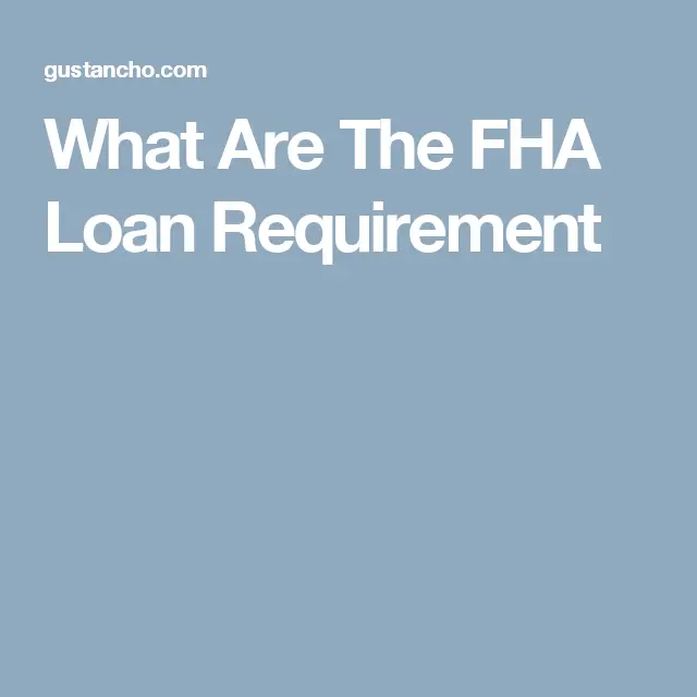 What Are The FHA Loan Requirement