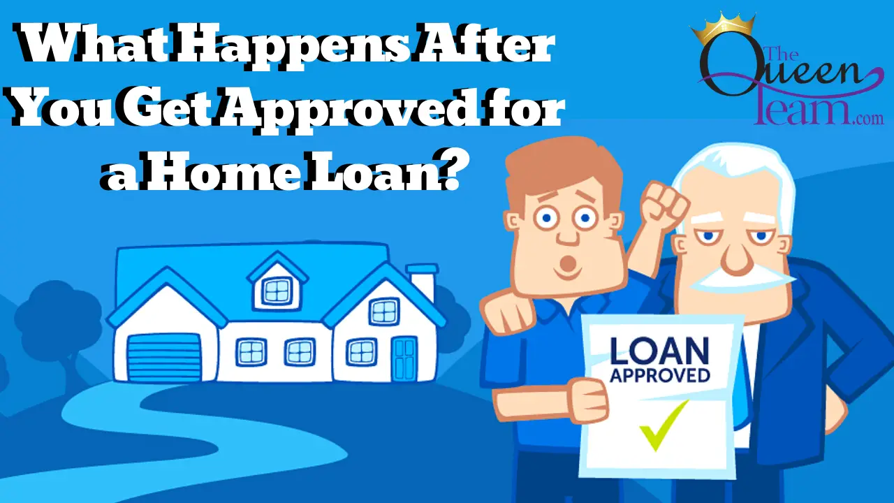 What Happens After You Get Approved for a Home Loan?