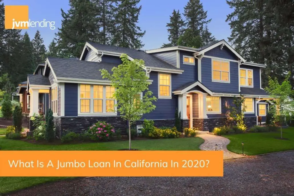 What Is A Jumbo Loan In California In 2020?
