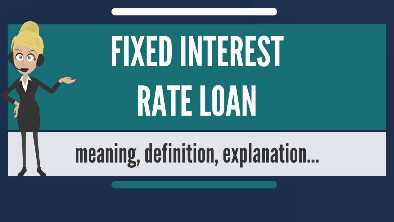 What is FIXED INTEREST RATE LOAN? What does FIXED INTEREST ...