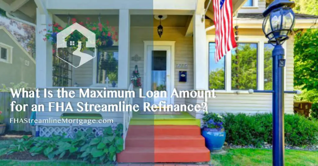 What Is the Maximum Loan Amount for an FHA Streamline ...