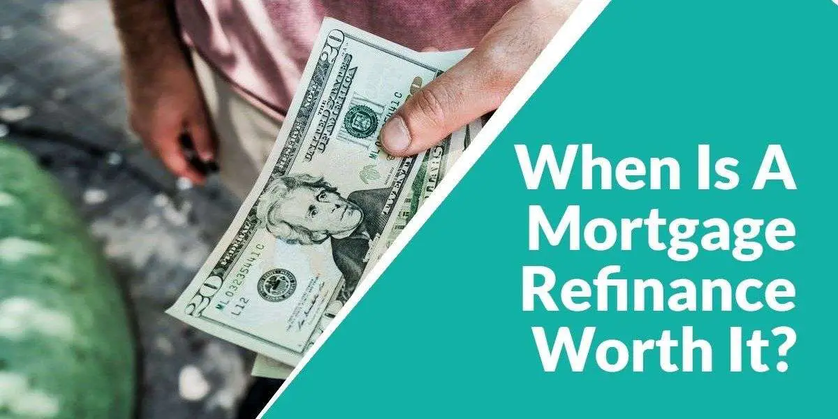 When Is A Mortgage Refi Worth it?
