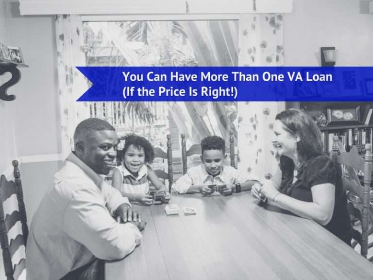 You Can Have More Than One VA Loan (If the Price Is Right ...
