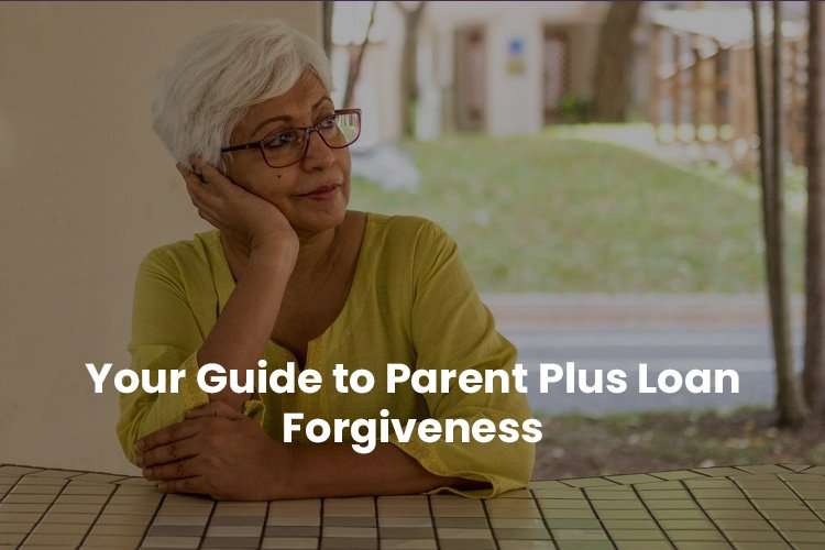 Your Guide to Parent Plus Loan Forgiveness
